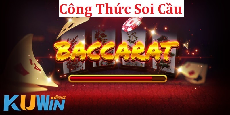 Cách soi cầu Baccarat cho kết quả ván bài xác suất trúng thưởng cao