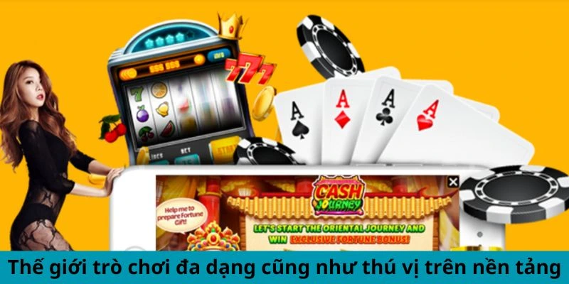 Thế giới trò chơi đa dạng cũng như thú vị trên nền tảng